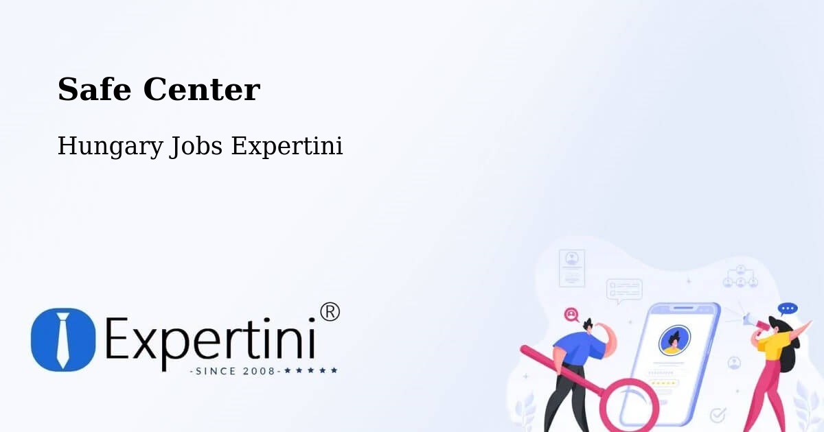 Safety Center – Tarpa - Hungary Jobs Expertini
